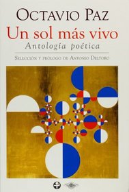 Octavio Paz. Un sol mas vivo. Antologia poetica (Spanish Edition)