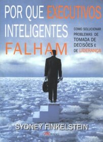 Por que Executivos Inteligentes Falham/Why Smart Executives Fail (Spanish Edition)