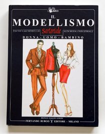 Il Modellismo: Tecnica del Modello Sartoriale e Industriale / Pattern Making Program