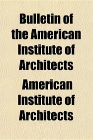 Bulletin of the American Institute of Architects