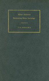 After Adorno : Rethinking Music Sociology