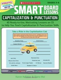 SMART Board Lessons: Capitalization & Punctuation: 40 Ready-to-Use, Motivating Lessons on CD to Help You Teach Capitalization & Punctuation Skills