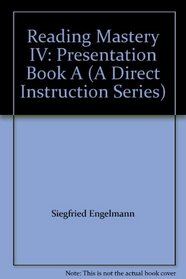 Reading Mastery IV: Presentation Book A (A Direct Instruction Series)