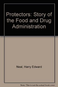 The Protectors: The Story of the Food and Drug Administration.