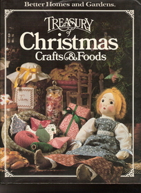 Better Homes and Gardens Treasury of Christmas Crafts and Foods