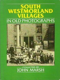 South Westmorland Villages in Old Photographs (Britain in Old Photographs)