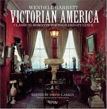 Victorian America : Classical Romanticism to Gilded Opulence