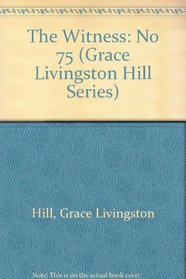 The Witness (Grace Livingston Hill, No 75)