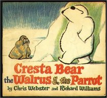 Cresta Bear, the Walrus and the Parrot