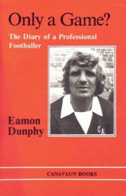 Only a Game?: Diary of a Professional Footballer