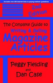 The Complete Guide To Writing & Selling Magazine Articles - Second Edition
