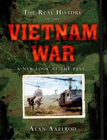 The Real History of the Vietnam War: A New Look at the Past (Real History Series)