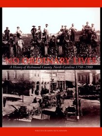No Ordinary Lives: A History of Richmond County, North Carolina, 1750-1900