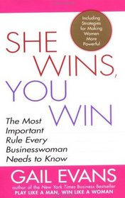 She Wins, You Win : The Most Important Rule Every Businesswoman Needs to Know