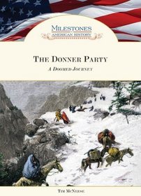 The Donner Party: A Doomed Journey (Milestones in American History)