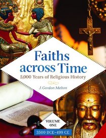 Faiths across Time [4 volumes]: 5,000 Years of Religious History