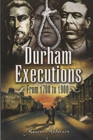 Durham Executions: From 1700 to 1900