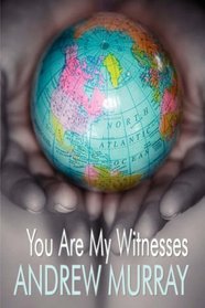 You Are My Witnesses (The Key to the Missionary Problem) (Andrew Murray Christian Classics)