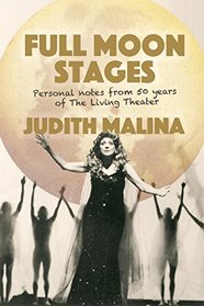 Full Moon Stages: Personal notes from 50 years of The Living Theatre