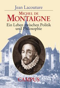 Michel de Montaigne: Ein Leben zwischen Politik und Philosophie