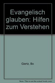 Evangelisch glauben: Hilfen zum Verstehen (German Edition)