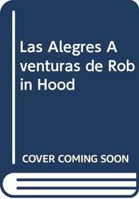 Las Alegres Aventuras de Robin Hood (Spanish Edition)