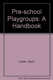 Pre-School Playgroups: A Handbook