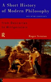 A Short History of Modern Philosophy: From Descartes to Wittgenstein