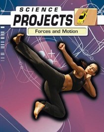 Forces and Motion (Science Projects)