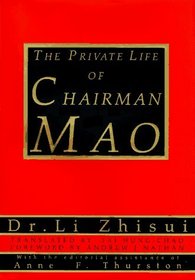 The Private Life of Chairman Mao: The Memoirs of Mao's Personal Physician Dr. Li Zhisui