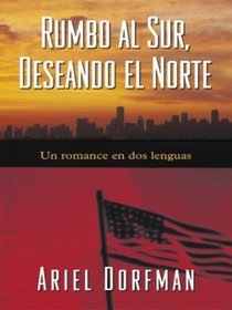 Rumbo Al Sur, Deseando El Norte: UN Romance En DOS Lenguas (Spanish Edition)