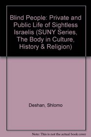 Blind People: The Private and Public Life of Sightless Israelis (Suny Series, the Body in Culture, History, and Religion)