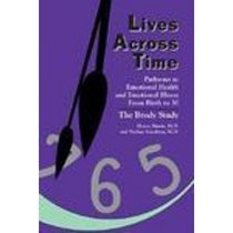 Lives Across Time: Pathways to Emotional Health and Emotional Illness from Birth to 30 : The Brody Study