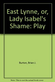 EAST LYNNE: OR LADY ISABEL'S SHAME