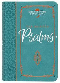 The Beloved Psalms: Morning & Evening Devotional (Faux Leather) ? A Compilation of Inspirational Devotions, Psalms, And Prayers for Both the Morning and Evening (Morning & Evening Devotionals)