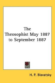 The Theosophist May 1887 to September 1887