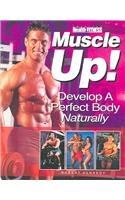 Muscle Up! Develop a Perfect Body Naturally