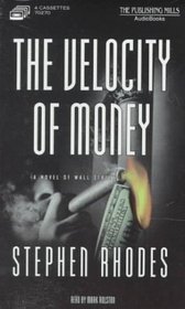 The Velocity of Money: A Novel of Wall Street