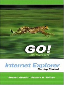 GO with Microsoft Internet Explorer Getting Started (Go Series for Microsoft Office 2003)