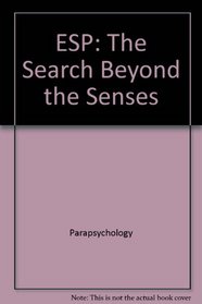 ESP: The search beyond the senses (A Voyager/HBJ book)