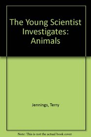 The Young Scientist Investigates: Animals
