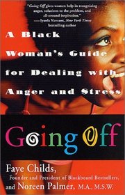 Going Off : A Black Woman's Guide for Dealing with Anger and Stress