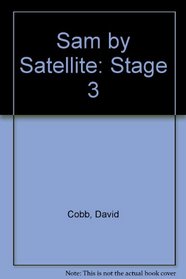 Sam by Satellite: Stage 3