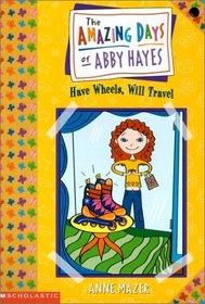 Have Wheels, Will Travel (Amazing Days of Abby Hayes (Library))