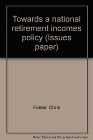 Towards a national retirement incomes policy (Issues paper)