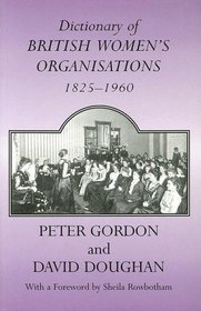 Dictionary of British Women's Organisations, 1825-1960 (Woburn Education S.)