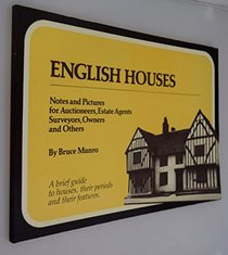English Houses : Notes and Pictures for Auctioneers , Estae Agents, Surveyors, Owners and Others