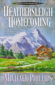 Heathersleigh Homecoming (Secrets of Heathersleigh Hall, Bk 3)