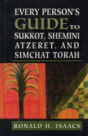 Every Person's Guide to Sukkot, Shemini Atzeret, and Simchat Torah