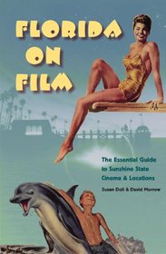 Florida on Film: The Essential Guide to Sunshine State Cinema and Locations